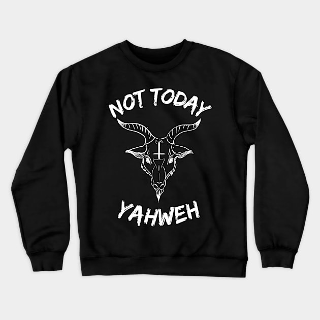 Not Today Yahweh Crewneck Sweatshirt by LylaLace Studio